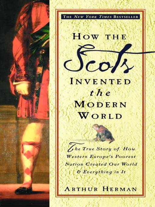 Title details for How the Scots Invented the Modern World by Arthur Herman - Available